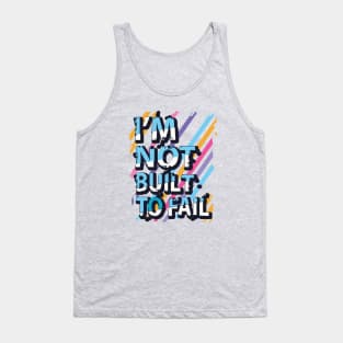 I'm not built to fail Tank Top